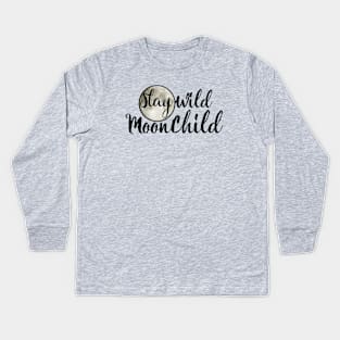 Stay Wild Moonchild Kids Long Sleeve T-Shirt